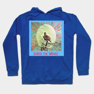 Shred the Waves (surfer girl) Hoodie